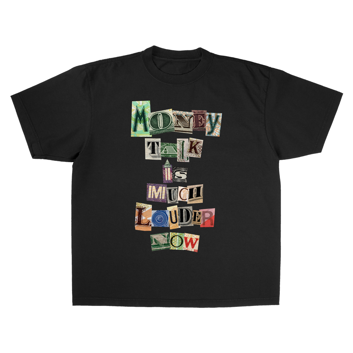 MONEY TALK IS MUCH LOUDER NOW TEE