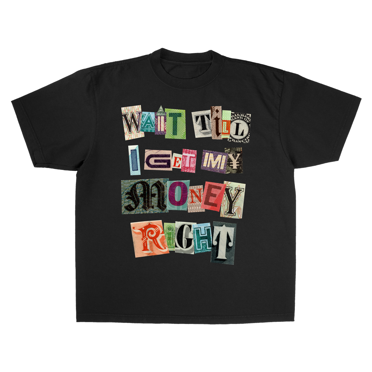 WAIT TIL I GET MY MONEY RIGHT TEE